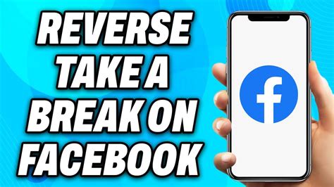 how to reverse take a break on facebook on iphone