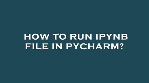 how to run a ipynb file in pycharm