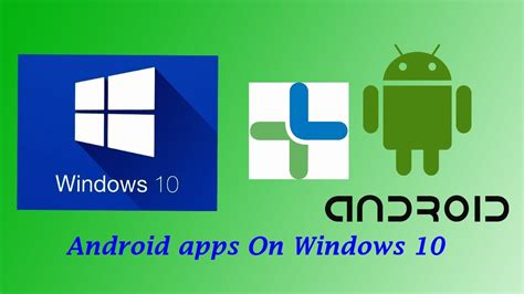 how to run android apps on windows 10 pc