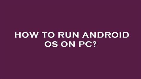 how to run android os on pc