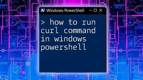 how to run curl command in windows powershell