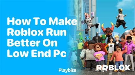 how to run roblox better on pc
