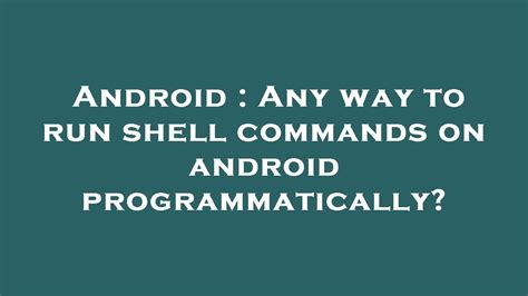 how to run shell script in android programmatically