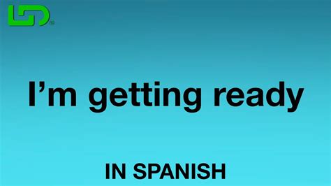 how to say i'm going to get ready in spanish