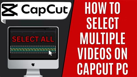 how to select multiple clips in capcut pc