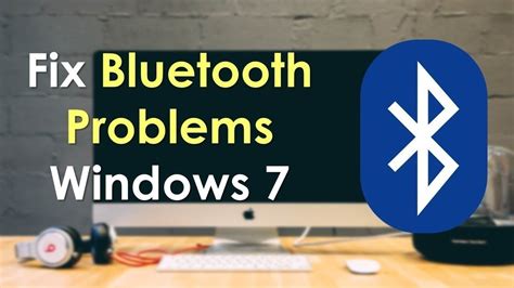 how to solve bluetooth problem in windows 7