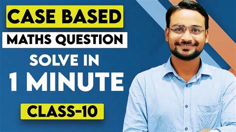 how to solve case based questions in maths class 10