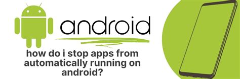 how to stop auto running apps on android