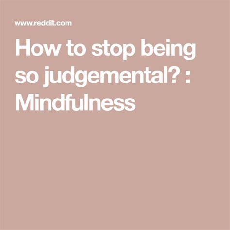 how to stop being judgemental reddit