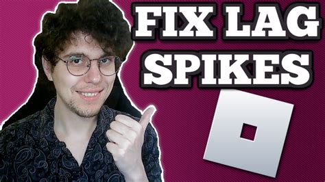 how to stop random lag spikes in roblox