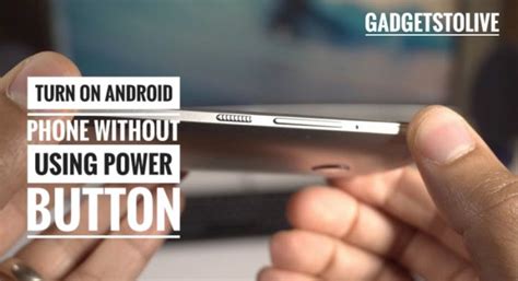 how to switch on an android phone without using the power button