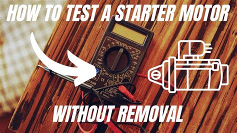 how to test a starter with a multimeter