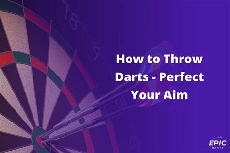 how to throw a dart accurately for beginners