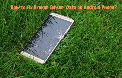 how to transfer data from android phone with broken screen