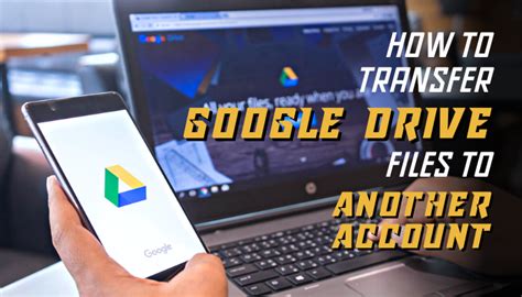 how to transfer files from a google drive account to another