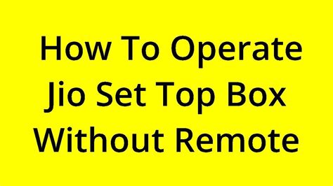 how to turn on set top box without remote
