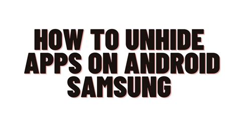 how to unhide apps on android samsung