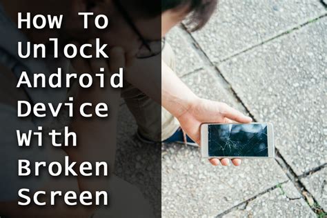 how to unlock an android phone with a broken touch screen