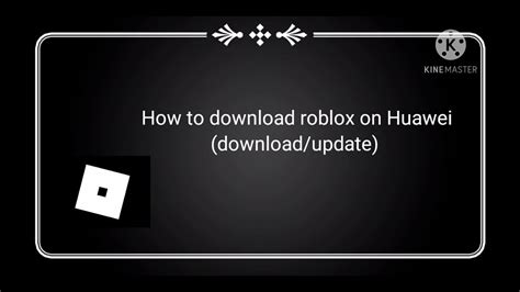 how to upgrade roblox on a huawei phone