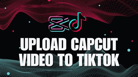 how to upload a capcut video to tiktok on pc