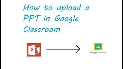 how to upload powerpoint presentation in google classroom