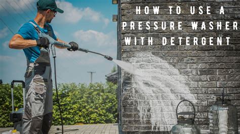 how to use a pressure washer with detergent