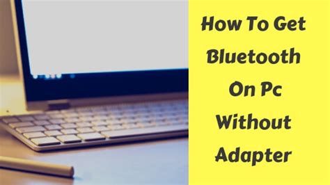 how to use bluetooth on pc without adapter