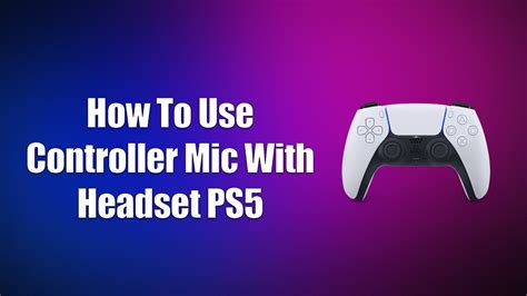 how to use controller mic instead of headset mic ps5