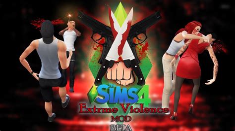 how to use extreme violence mod sims 4 reddit