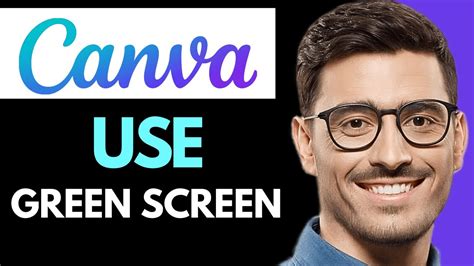 how to use green screen in canva