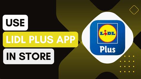 how to use lidl plus app in store