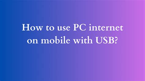 how to use pc internet on mobile with usb windows 7