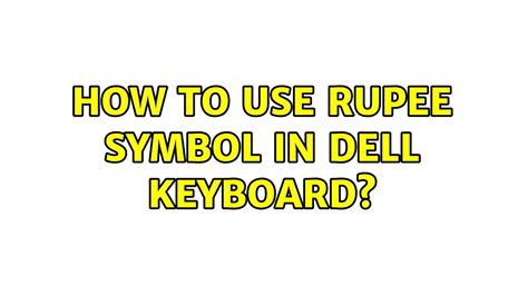 how to use rupee symbol in dell keyboard windows 7