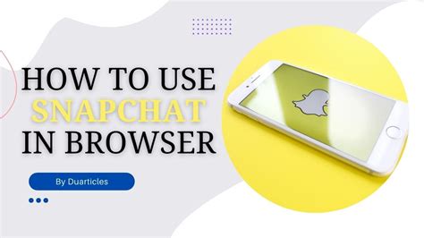 how to use snapchat on iphone browser