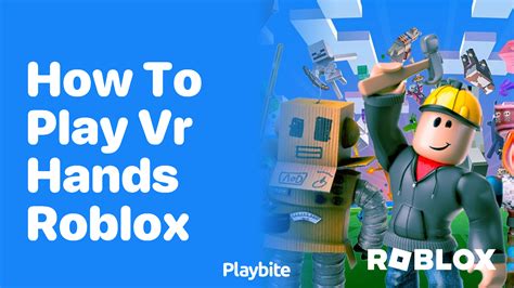 how to use vr hands in roblox