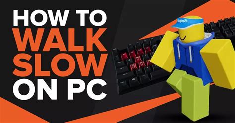 how to walk slow on roblox computer