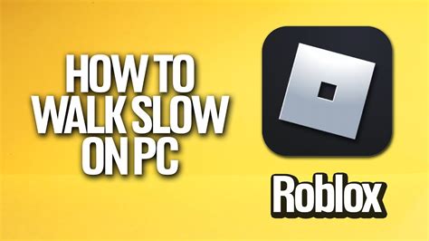 how to walk slowly in roblox pc brookhaven