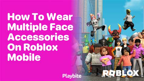 how to wear multiple accessories in roblox mobile face