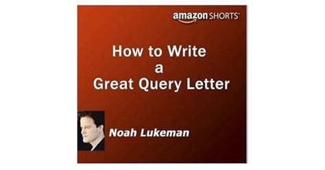 how to write a great query letter noah lukeman