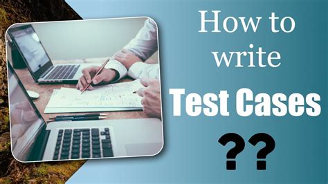 how to write test cases in software testing
