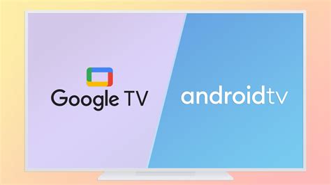 is google tv and android tv the same