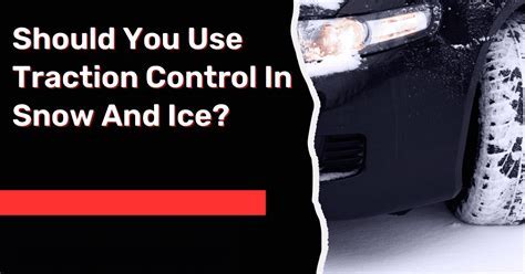 is it better to turn off traction control in the snow