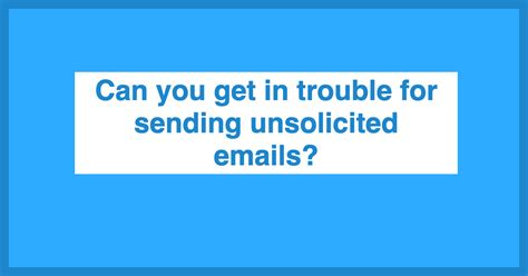 is it illegal to send unsolicited emails