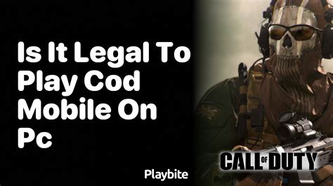 is it legal to play cod mobile on pc