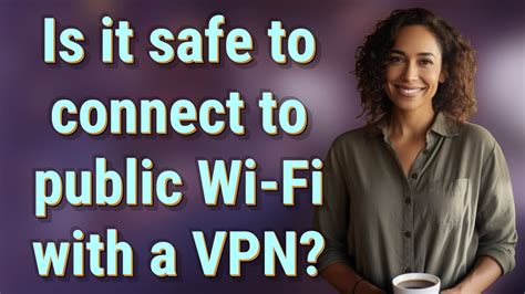 is it safe to connect to public wifi