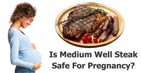 is it safe to eat medium well steak while pregnant second