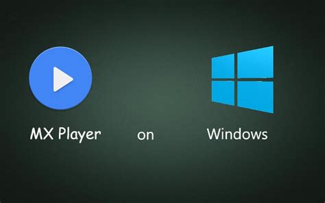 is mx player available for pc windows 7