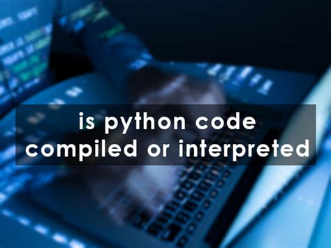 is python code compiled or interpreted or both