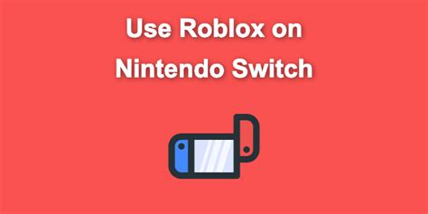is there a way to get roblox on switch