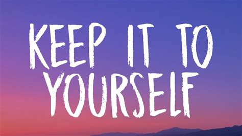 keep it to yourself meaning in english